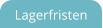 Lagerfristen